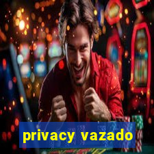 privacy vazado